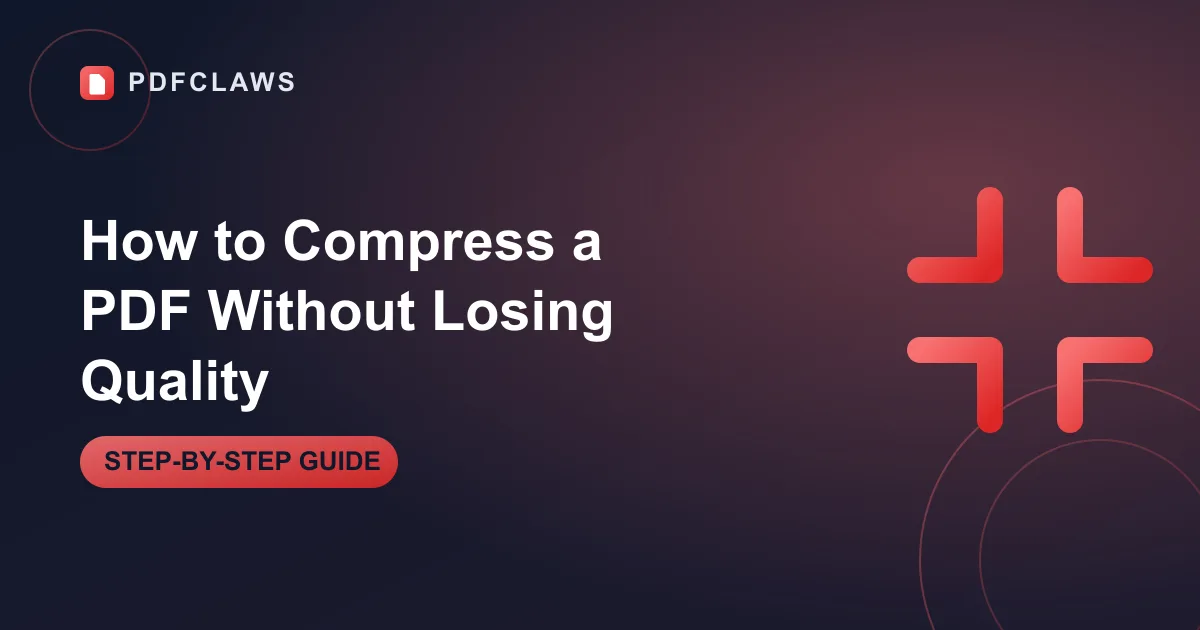 How to Compress a PDF Without Losing Quality (Step-by-Step)