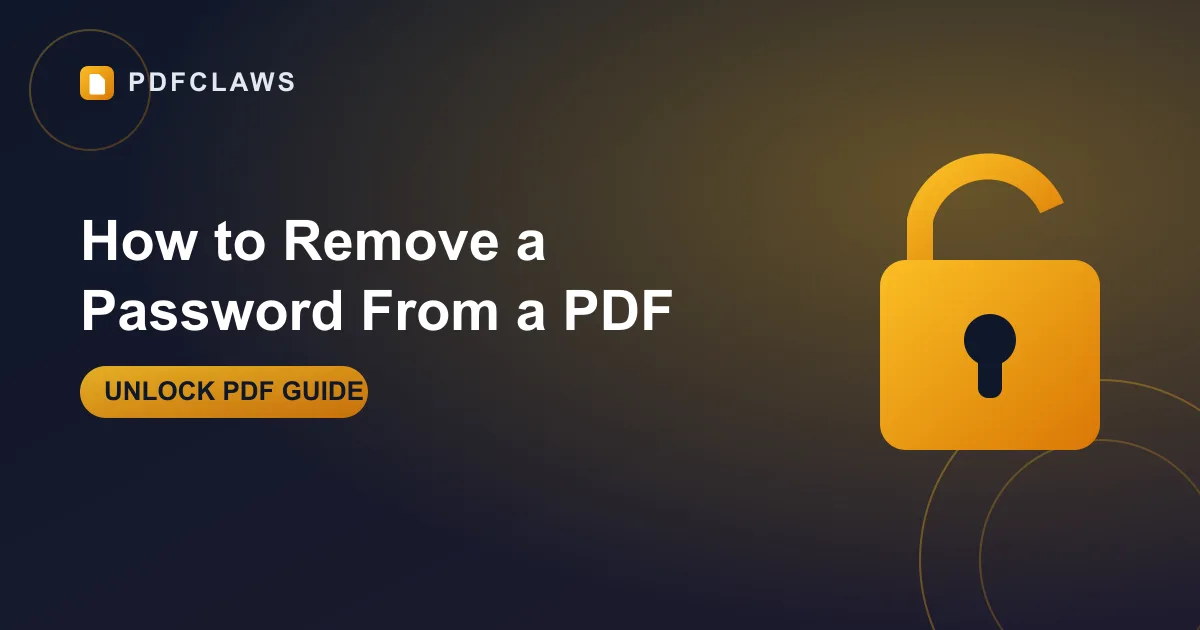 How to Remove a Password From a PDF You Own (Unlock PDF)